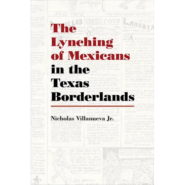 The Lynching of Mexicans in the Texas Borderlands