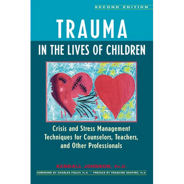 Trauma in the Lives of Children: Crisis and Stress Management Techniques for Counselors, Teachers, and Other Professionals