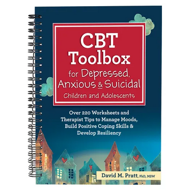 CBT Toolbox for Depressed, Anxious & Suicidal Children and Adolescents: Over 220 Worksheets and Therapist Tips to Manage Moods, Build Positive Coping