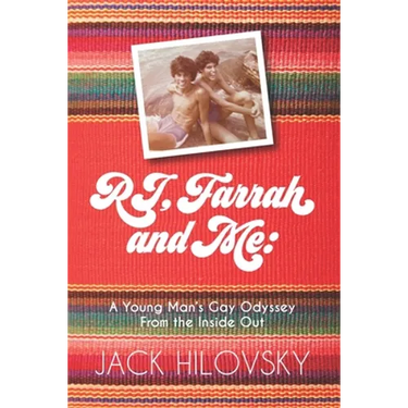 RJ, Farrah and Me: A Young Man's Gay Odyssey from the Inside Out