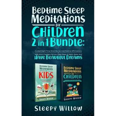 Bedtime Sleep Meditations For Children 2 In 1 Bundle: Guided Night Time Short Stories With Positive Affirmations To Help Kids & Toddlers Fall Into Dee