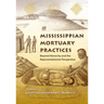 Mississippian Mortuary Practices: Beyond Hierarchy and the Representationist Perspective