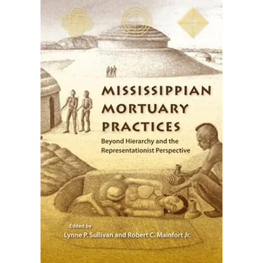 Mississippian Mortuary Practices: Beyond Hierarchy and the Representationist Perspective