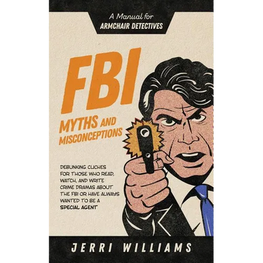 FBI Myths and Misconceptions: A Manual for Armchair Detectives