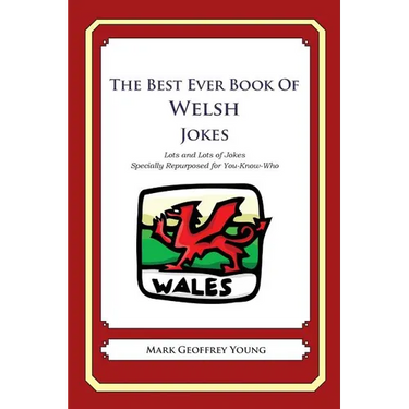 The Best Ever Book of Welsh Jokes: Lots and Lots of Jokes Specially Repurposed for You-Know-Who