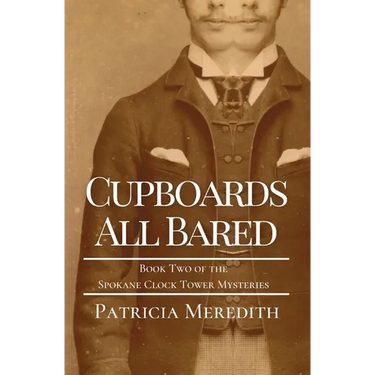 Cupboards All Bared: Book Two of the Spokane Clock Tower Mysteries