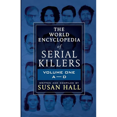 The World Encyclopedia Of Serial Killers: Volume One A-D