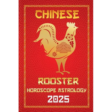 Rooster Chinese Horoscope 2025