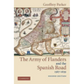 The Army of Flanders and the Spanish Road, 1567 1659: The Logistics of Spanish Victory and Defeat in the Low Countries' Wars