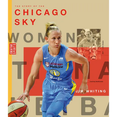 The Story of the Chicago Sky: The Wnba: A History of Women's Hoops: Chicago Sky