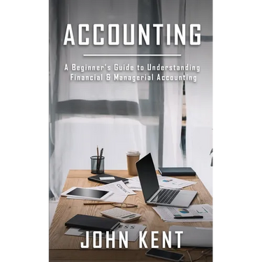 Accounting: A Beginner's Guide to Understanding Financial & Managerial Accounting