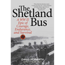 The Shetland Bus: A WWII Epic Of Courage, Endurance, and Survival