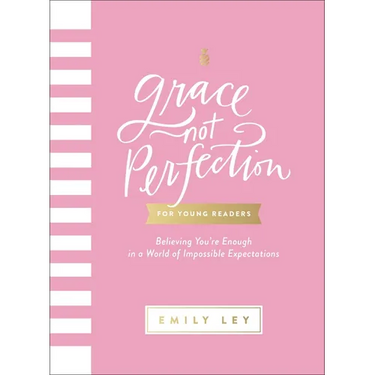 Grace, Not Perfection for Young Readers: Believing You're Enough in a World of Impossible Expectations