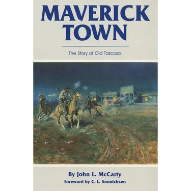 Maverick Town: The Story of Old Tascosa