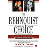 The Rehnquist Choice: The Untold Story of the Nixon Appointment That Redefined the Supreme Court