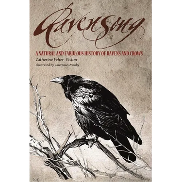 Ravensong: A Natural and Fabulous History of Ravens and Crows
