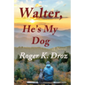 Walter, He's My Dog