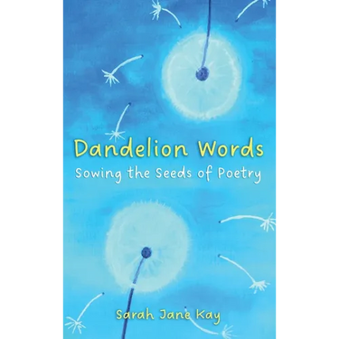 Dandelion Words: Sowing the Seeds of Poetry