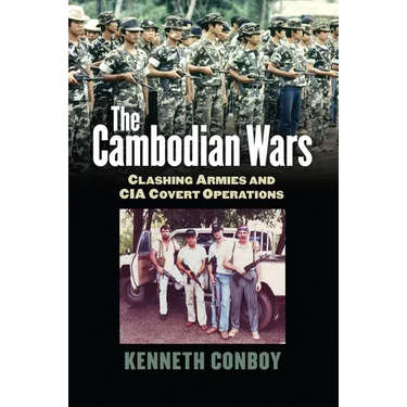 The Cambodian Wars: Clashing Armies and CIA Covert Operations