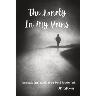 The Lonely In My Veins: Postcards from nowhere by Dead Society Poet