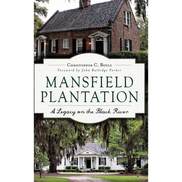 Mansfield Plantation: A Legacy on the Black River