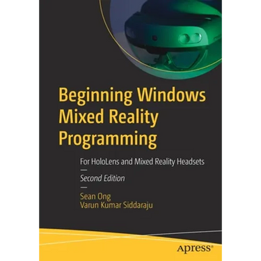 Beginning Windows Mixed Reality Programming: For Hololens and Mixed Reality Headsets