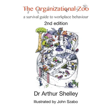 The Organizational Zoo: A survival guide to workplace behavior