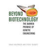 Beyond Biotechnology: The Barren Promise of Genetic Engineering