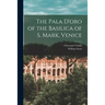 The Pala D'oro of the Basilica of S. Mark, Venice