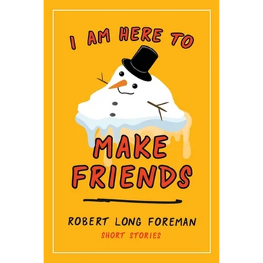 I Am Here to Make Friends