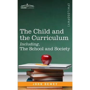The Child and the Curriculum Including, the School and Society