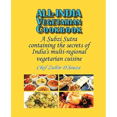 All-India Vegetarian Cookbook: A Subzi Sutra containing the secrets of India's vegetarian cuisine