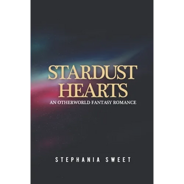 Stardust Hearts: An Otherworld Fantasy Romance. 3 books in 1: The Far Side, The Long Shot, The Last Stand