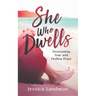 She Who Dwells: Overcoming Fear and Finding Peace