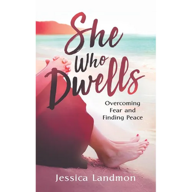 She Who Dwells: Overcoming Fear and Finding Peace