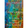 The Grand Design: The Evolution of the International Peace Architecture
