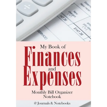 My Book of Finances and Expenses. Monthly Bill Organizer Notebook.