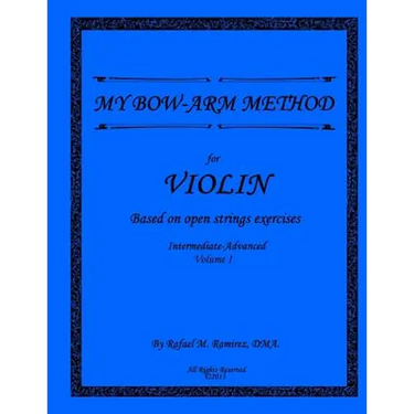 My Bow-Arm Method for Violin Intermidiate-Advanced I: Intermidiate-Advanced I