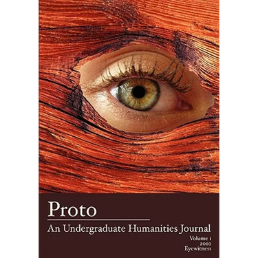 Proto: An Undergraduate Humanities Journal, Vol. 1 2010 Eyewitness