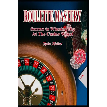 Roulette Mastery: Secrets to Winning Big at the Casino Wheel