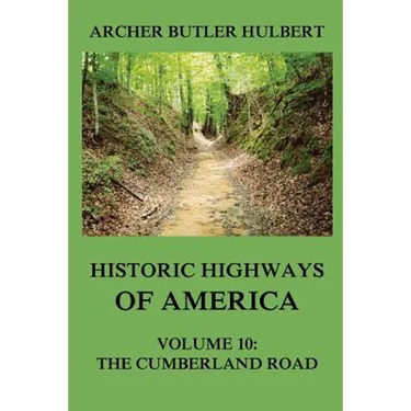Historic Highways of America: Volume 10: The Cumberland Road