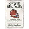 Only in New York: 400 Remarkable Answers to Intriguing, Provocative Questions about New York City