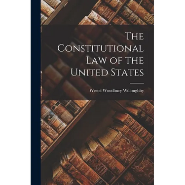 The Constitutional law of the United States