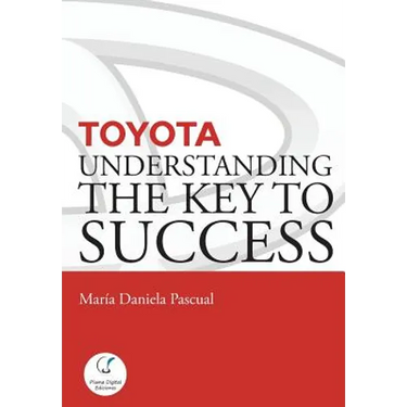 Toyota: Understanding the Key to Success: Principles and strengths of a business model