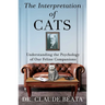 The Interpretation of Cats: Understanding the Psychology of Our Feline Companions
