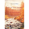 Life Is Too Short to Waste and Do Nothing