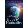 The Ultimate Hope of Humanity