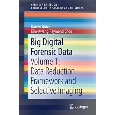 Big Digital Forensic Data: Volume 1: Data Reduction Framework and Selective Imaging