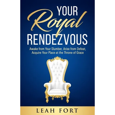 Your Royal Rendezvous: Awake from Your Slumber, Arise from Defeat, Acquire Your Place at the Throne of Grace