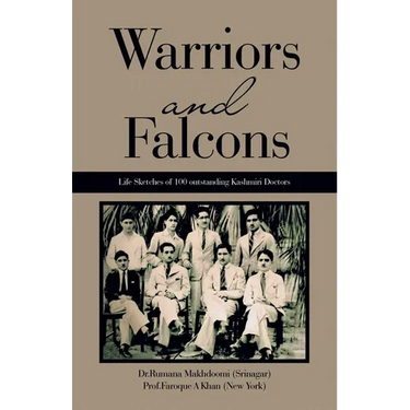 Warriors and Falcons: Life Sketches of 100 outstanding Kashmiri Doctors
